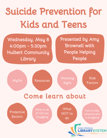 Suicide Prevention for Kids and Teens. Presented by Amy Brownell with People Helping People. Wednesday, May 8th at 4:00pm to 5:00pm. Come learn about myths, resources, warning signs, risk factors, protective factors, what to do if you are struggling, what not to do, and how to help someone who is struggling.