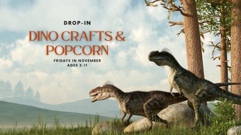 Drop-In Dino Crafts & Popcorn flyer