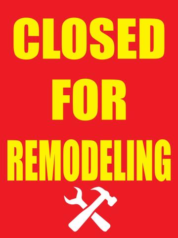 Closed for Remodeling