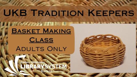 Flyer Image: UKB Tradition Keeper. Basket making class. Adults only.