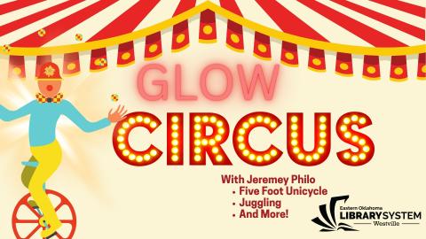 Flyer Photo: Glow Circus. With Jeremy Philo. Five foot unicycle, juggling, and more!