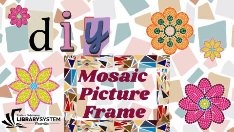 Flyer Image. Text: DIY Mosaic Picture Frame!