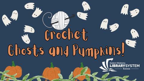Flyer text: Crochet ghosts and pumpkins! Flyer image: Ghosts and pumpkins.
