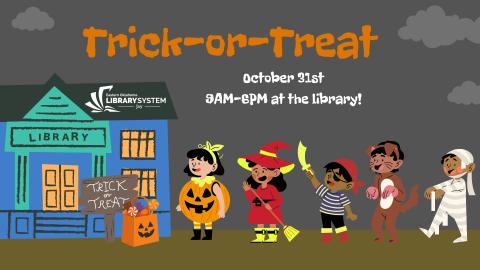Trick-or-Treat. October 30-31.