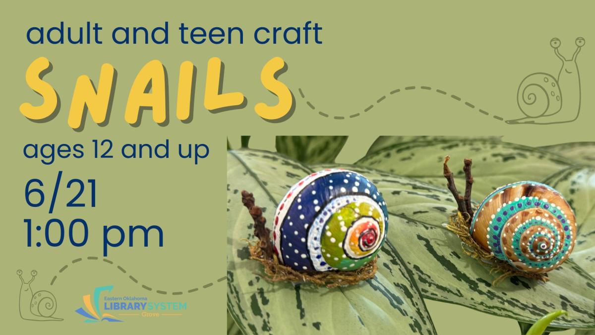 Adult and Teen Craft, SNAILS, ages 12 and up 6/21, 1:00 pm