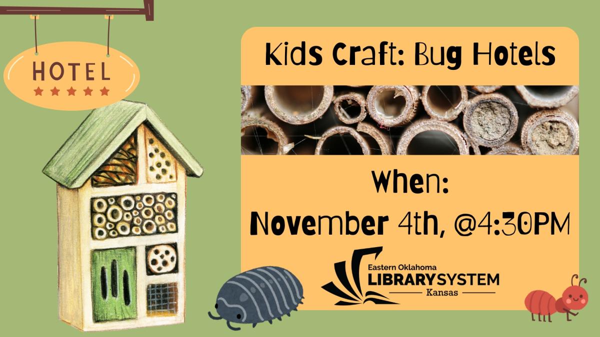 Kids Craft: Bugs Hotel. When: November 4th, @4:30PM.